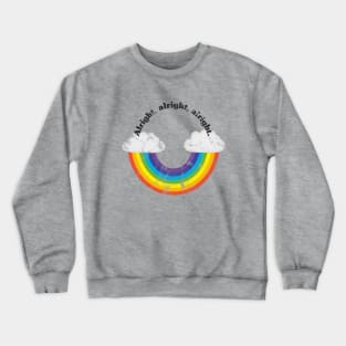 Rainbow smile. Alright, alright, alright. Crewneck Sweatshirt